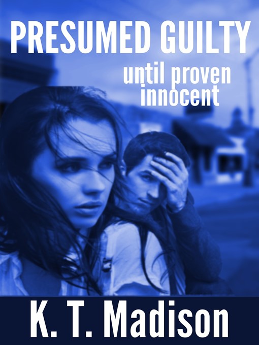 Title details for Presumed Guilty until proven innocent by Katy Madison - Available